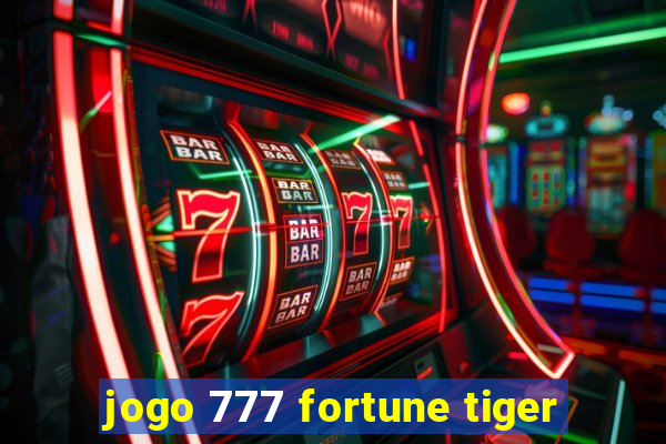 jogo 777 fortune tiger