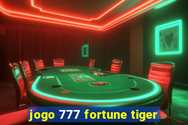 jogo 777 fortune tiger