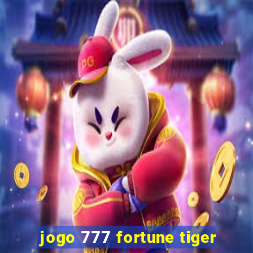 jogo 777 fortune tiger