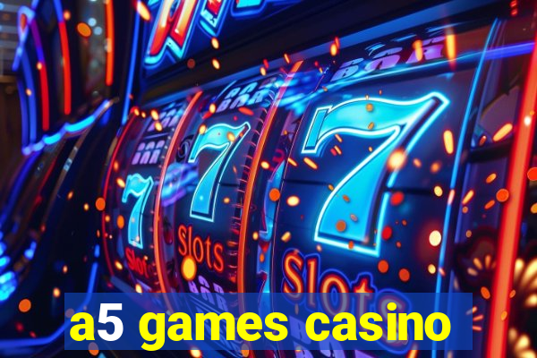 a5 games casino