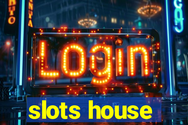 slots house