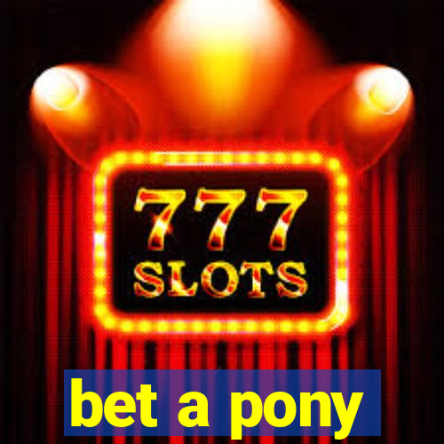 bet a pony