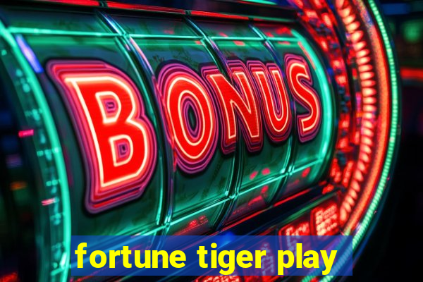 fortune tiger play