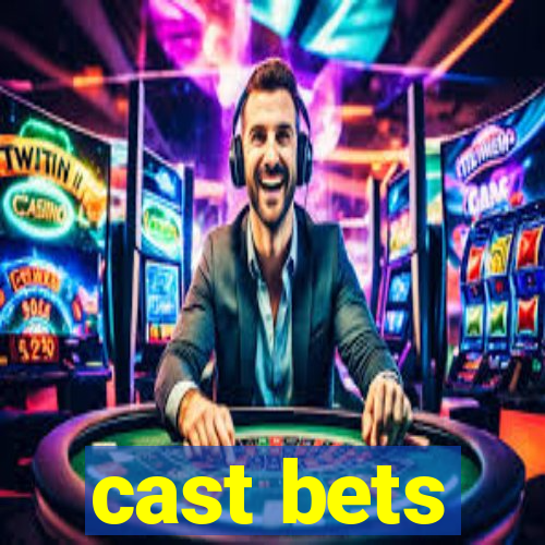 cast bets