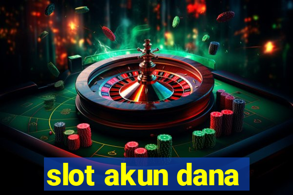 slot akun dana