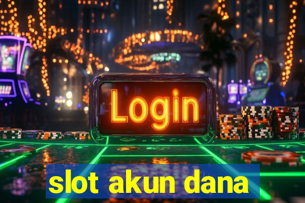 slot akun dana