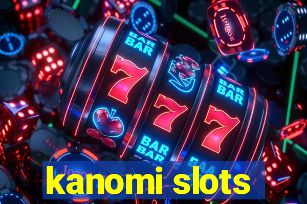 kanomi slots