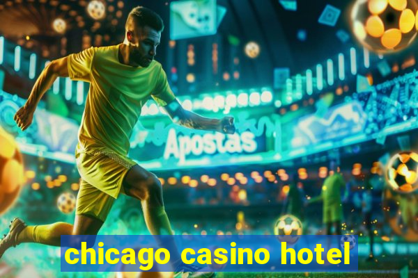 chicago casino hotel