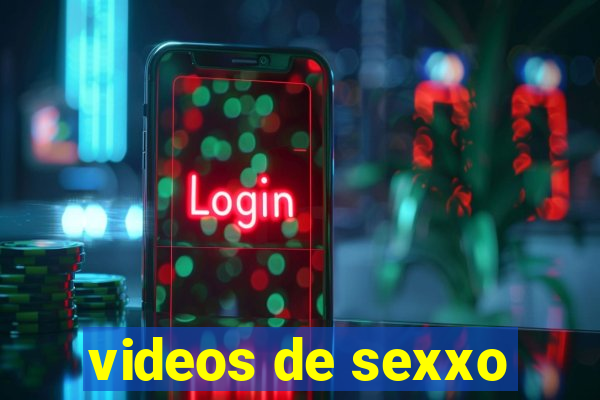 videos de sexxo