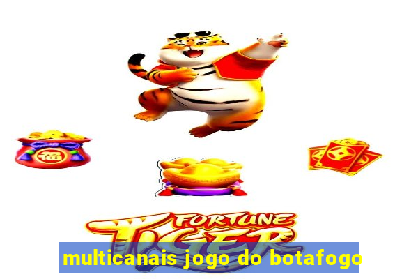 multicanais jogo do botafogo