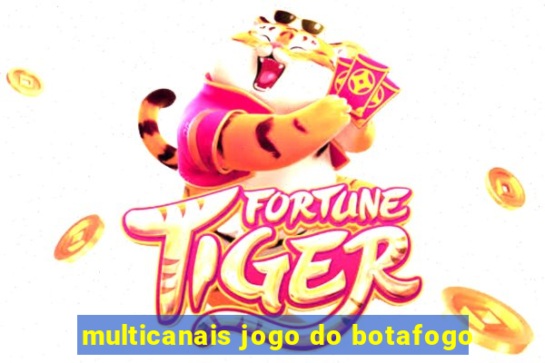 multicanais jogo do botafogo