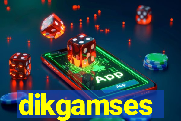 dikgamses