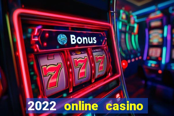 2022 online casino real money