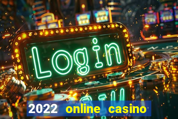 2022 online casino real money