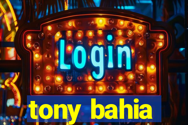 tony bahia