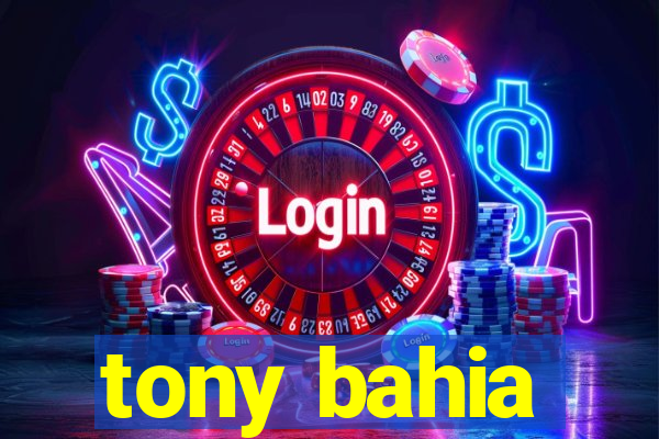 tony bahia