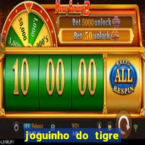 joguinho do tigre 茅 confi谩vel