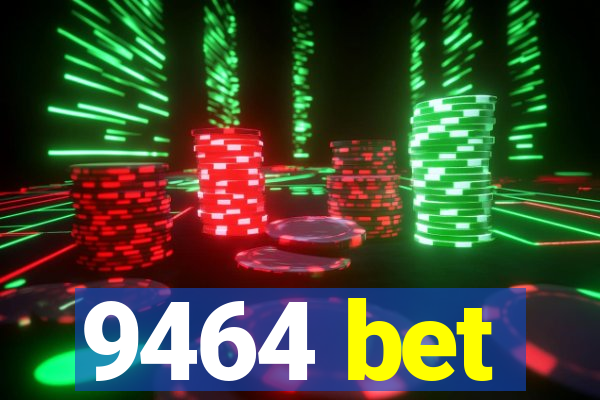 9464 bet