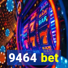 9464 bet