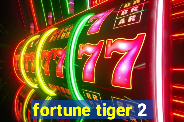 fortune tiger 2