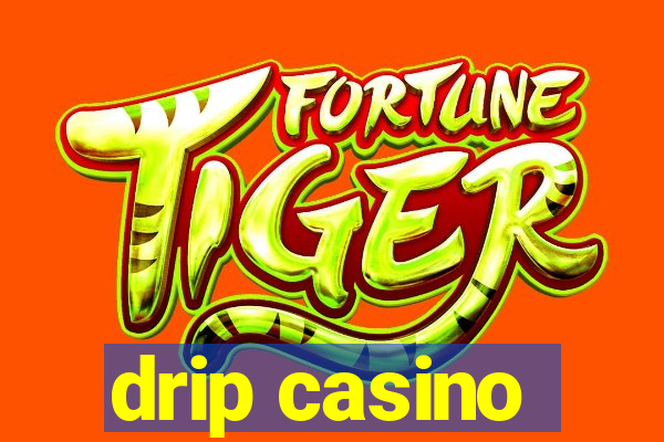 drip casino