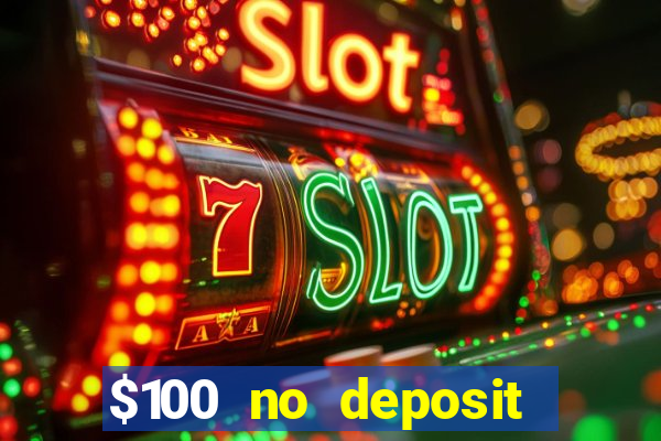 $100 no deposit bonus codes casino