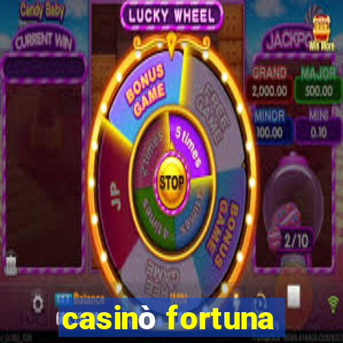 casinò fortuna