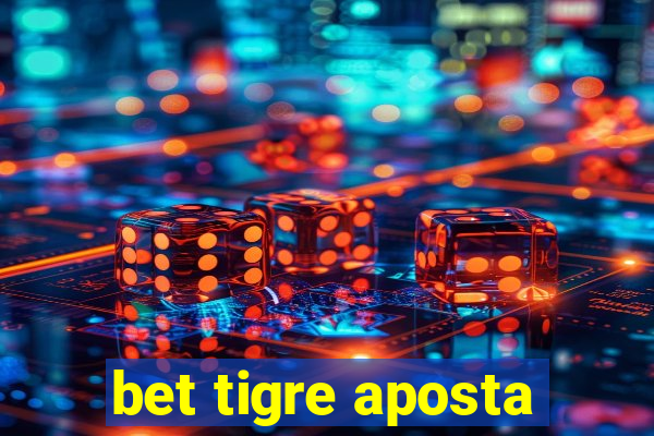 bet tigre aposta