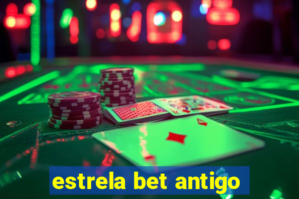 estrela bet antigo