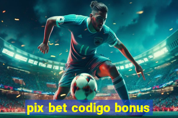 pix bet codigo bonus