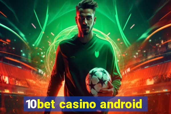 10bet casino android