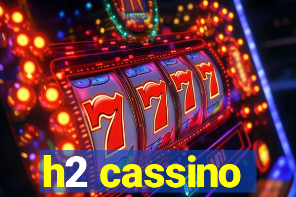 h2 cassino