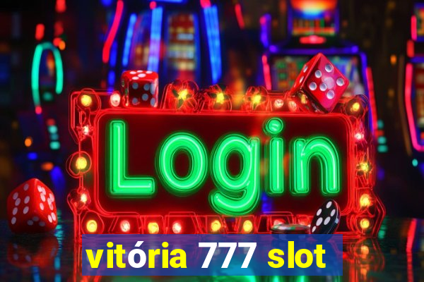 vitória 777 slot