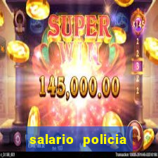 salario policia civil ba