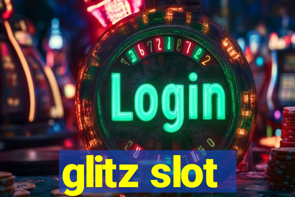 glitz slot