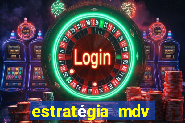 estratégia mdv lotofácil funciona