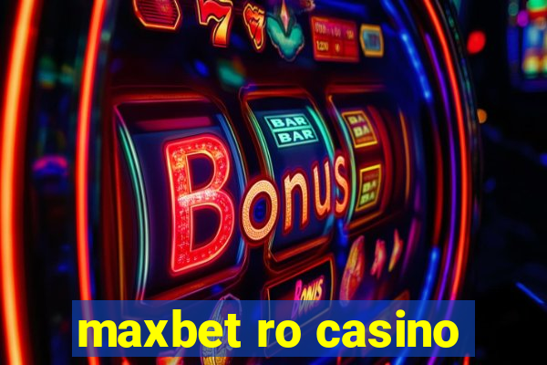 maxbet ro casino