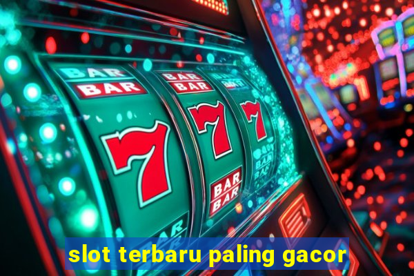 slot terbaru paling gacor