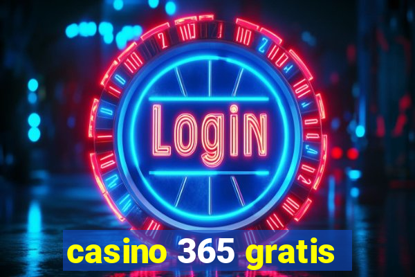 casino 365 gratis