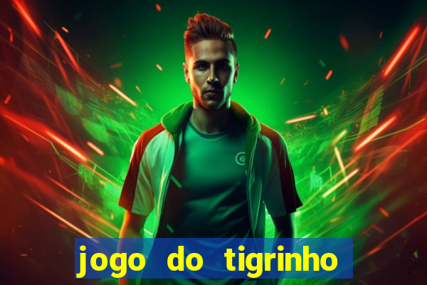 jogo do tigrinho como ganhar