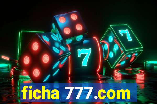 ficha 777.com