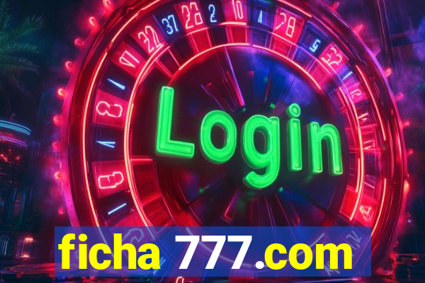 ficha 777.com