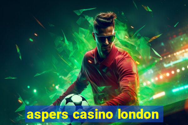 aspers casino london