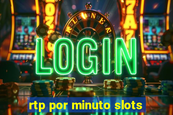 rtp por minuto slots