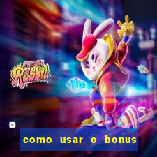 como usar o bonus na vai de bet