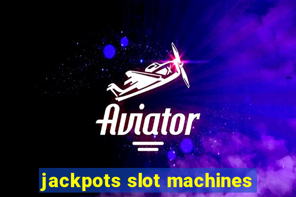 jackpots slot machines