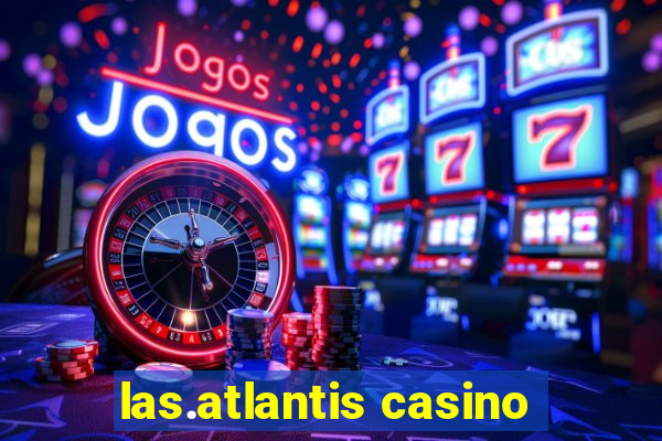 las.atlantis casino