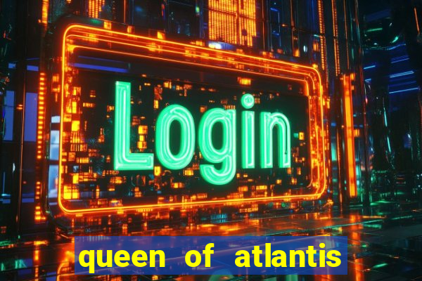 queen of atlantis slot machine