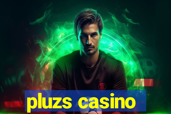 pluzs casino