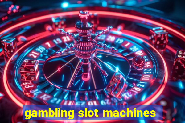 gambling slot machines